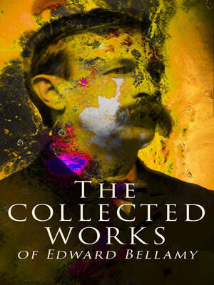 cover image of The Collected Works of Edward Bellamy